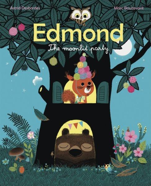 Edmond, the moonlit party / Astrid Desbordes ; [illustrated by] Marc Boutavant ; translated from the French by Claudia Zoe Bedrick.