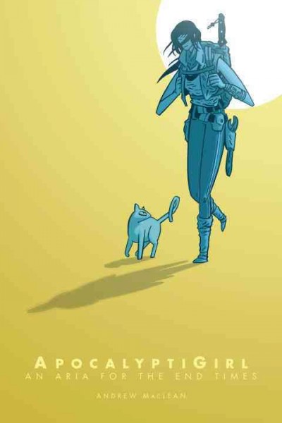 ApocalyptiGirl : an aria for the end times / by Andrew MacLean.