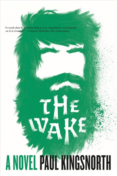 The wake : a novel / Paul Kingsnorth.