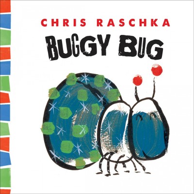 Buggy Bug / Chris Raschka.
