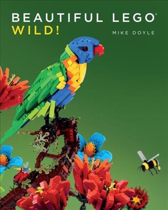 Beautiful LEGO. 3, Wild! / Mike Doyle.