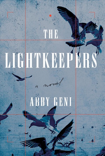The lightkeepers : a novel / Abby Geni.