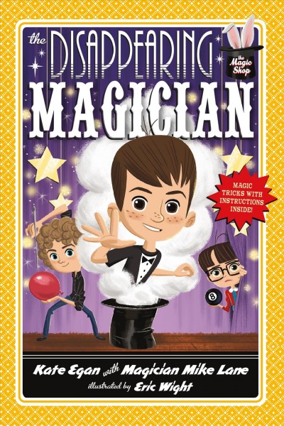 The disappearing magician / Kate Egan with magician Mike Lane ; illustrated by Eric Wight.