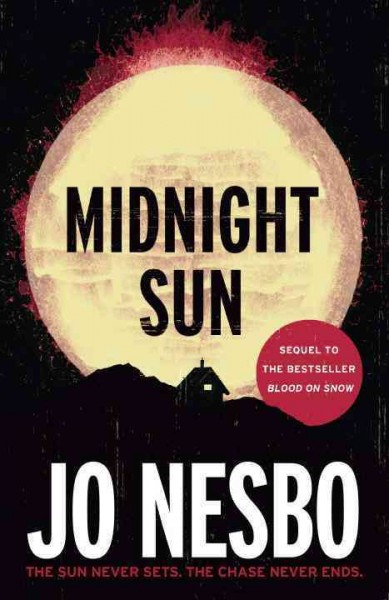 Midnight sun / Jo Nesbø ; translated from the Norwegian by Neil Smith.