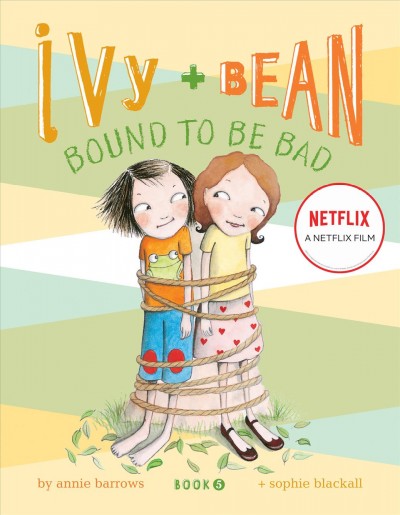 Ivy and Bean bound to be bad / written by Annie Barrows ; illustrated by Sophie Blackall.