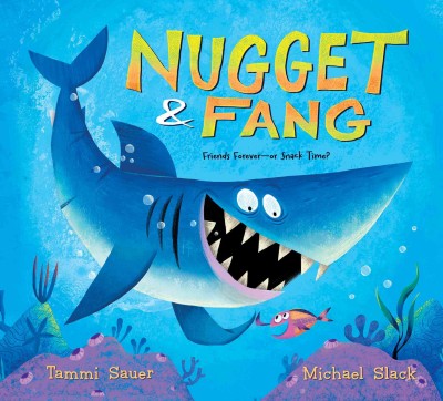 Nugget & Fang : friends forever - or snack time / Tammi Sauer ; illustrator Michael Slack.