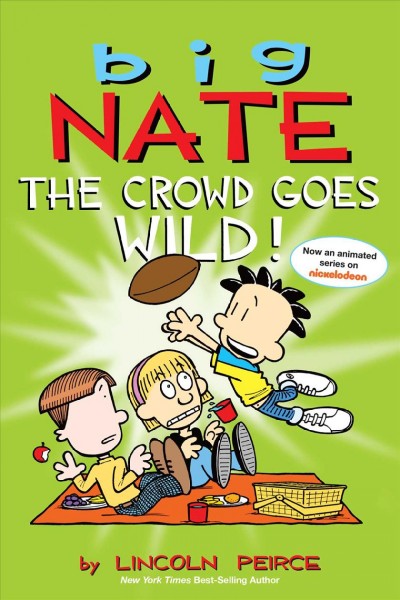 Big Nate : the crowd goes wild! / Lincoln Peirce.