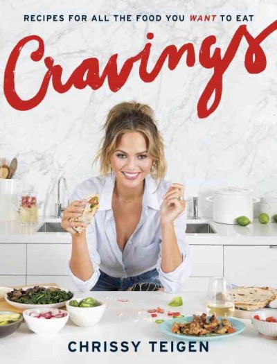 Cravings : recipes for all the food you want to eat / Chrissy Teigen ; with Adeena Sussman.