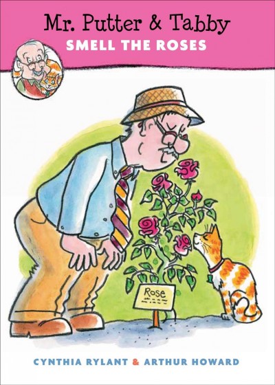 Mr. Putter & Tabby smell the roses / Cynthia Rylant & Arthur Howard.