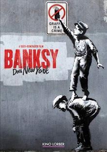 Banksy does New York [DVD videorecording] / HBO Documentary Films presents in association with Matador Content and Permanent Wave productions ; produced by Jack Turner, Chris Moukarbel ; directed by Chris Moukarbel.