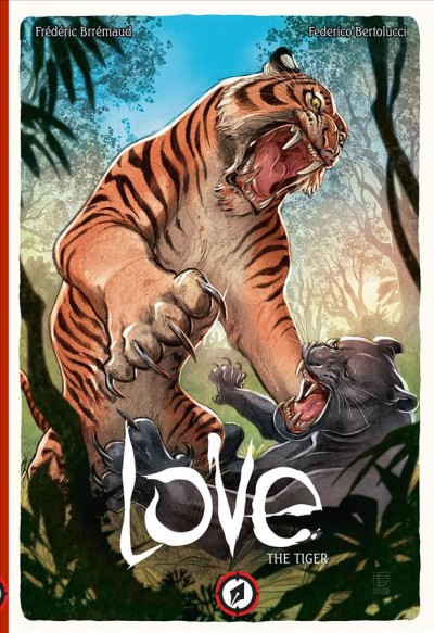 Love. The tiger / written by Frédéric Brrémaud ; illustrated by Federico Bertolucci.