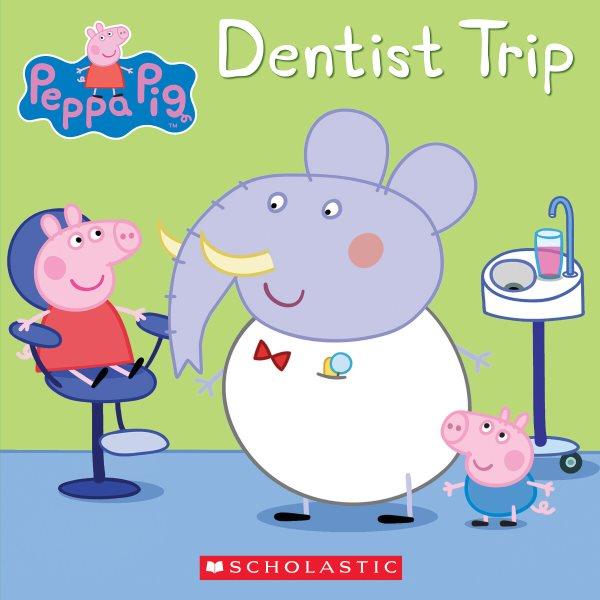 Peppa Pig. Dentist trip / created by Neville Astley and Mark Baker.