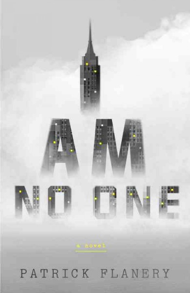 I am no one : a novel / Patrick Flanery.