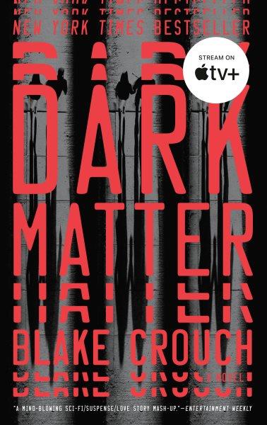 Dark matter : a novel / Blake Crouch.