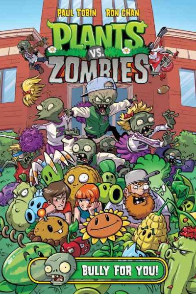 Plants vs. zombies : Bully for you. 3 / written by Paul Tobin ; art by Ron Chan ; colors by Matthew J. Rainwater ; letters by Steve Dutro.