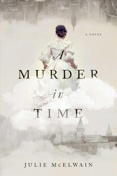 A murder in time : a Kendra Donovan novel / Book 1 / Julie McElwain.