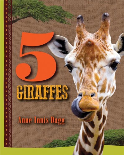 5 giraffes / Anne Innis Dagg.