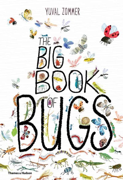 The big book of bugs / words and pictures, Yuval Zommer ; bug expert, Barbara Taylor.