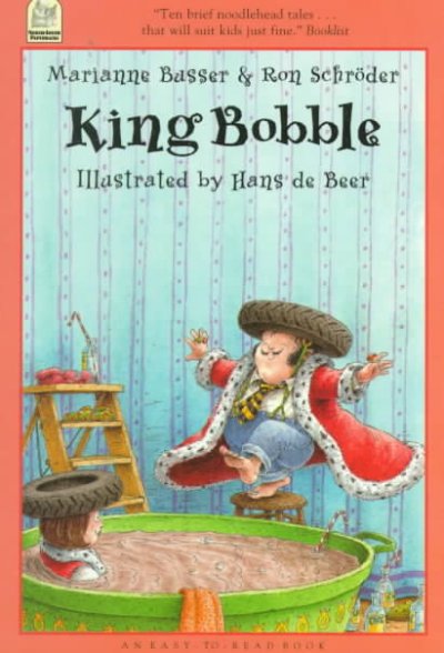 King Bobble / Marianne Busser & Ron Schröder ; illustrated by Hans de Beer ; translated by J. Alison James.