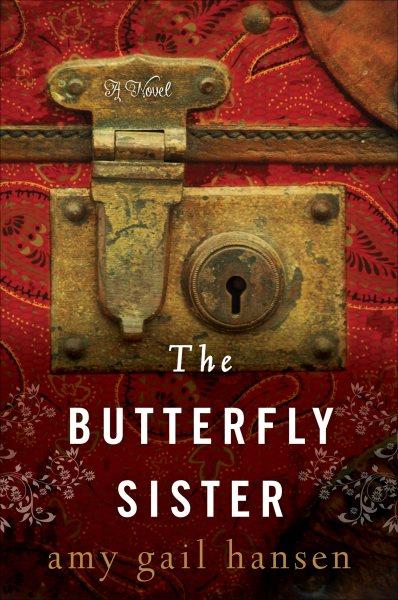 The butterfly sister [electronic resource] : a Novel / Amy Gail Hansen.