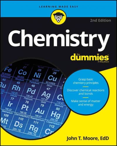 Chemistry for dummies / by John T. Moore, EdD, Professor of Chemistry, Stephen F. Austin State University