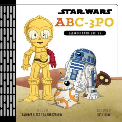 Star wars : ABC-3PO / Calliope Glass, Caitlin Kennedy.
