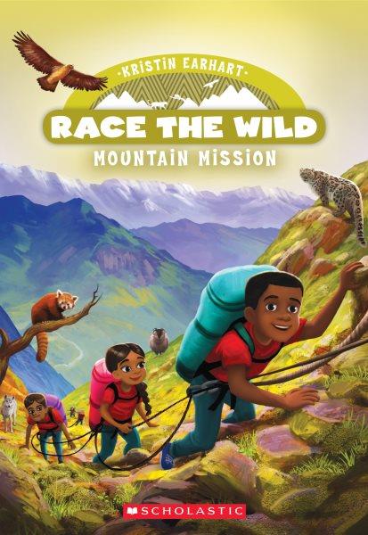 Mountain mission / by Kristin Earhart ; illustrated by Erwin Madrid.