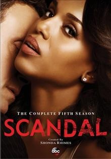 Scandal. The complete fifth season / an ABC Studios production ; ShondaLand ; created by Shonda Rhimes.