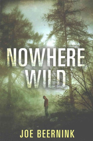 Nowhere wild / Joe Beernink.
