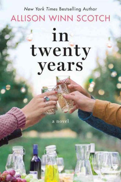 In twenty years : a novel / Allison Winn Scotch.