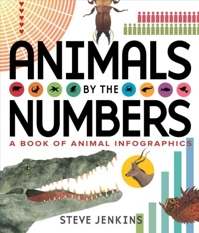 Animals by the numbers : a book of infographics / Steve Jenkins.