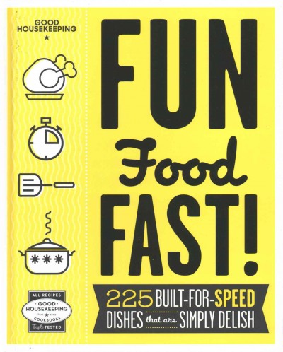 Fun food fast! : 225 built-for-speed dishes that are simply delish.