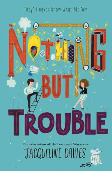 Nothing but trouble / Jacqueline Davies.