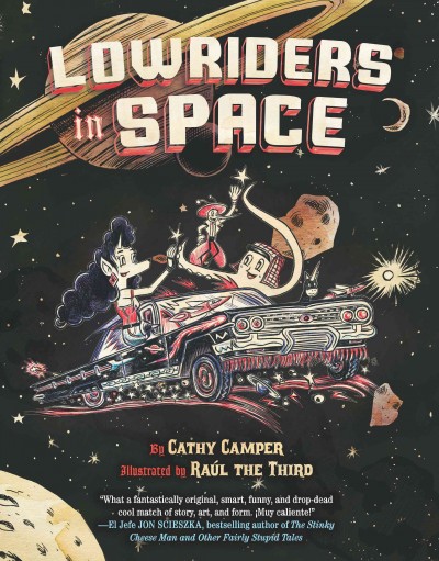 Lowriders in space. Book 1 / by Cathy Camper ; illustrated by Raúl the Third.