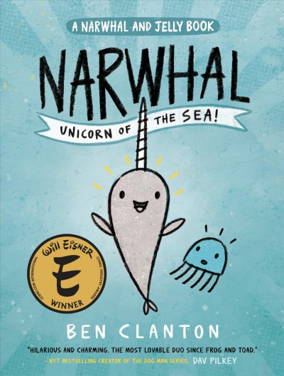 Narwhal:  Bk.1  Unicorn of the sea! / Ben Clanton.