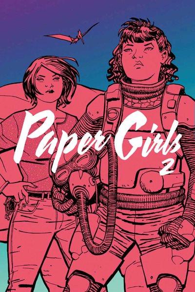 Paper girls.  #2 / Brian K. Vaughan, writer ; Cliff Chiang, artist ; Matt Wilson, colors ; Jared K. Fletcher, letters.