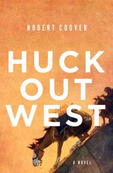 Huck out west / Robert Coover.