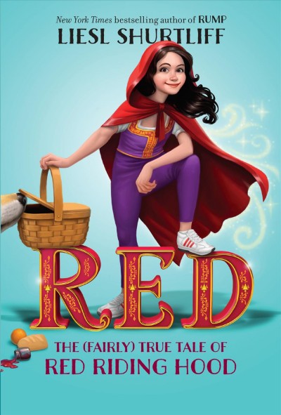 Red [electronic resource] : the true story of Red Riding Hood  / Liesl Shurtliff.