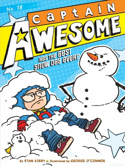 Captain Awesome has the best snow day ever? / by Stan Kirby ; illustrated by George O'Connor.