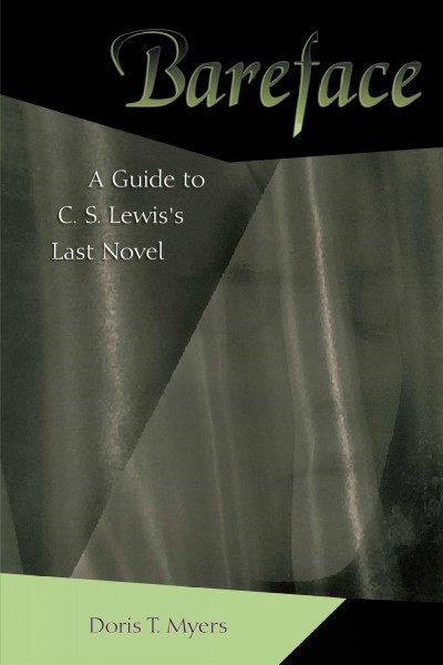 Bareface : a guide to C.S. Lewis's last novel / Doris T. Myers.