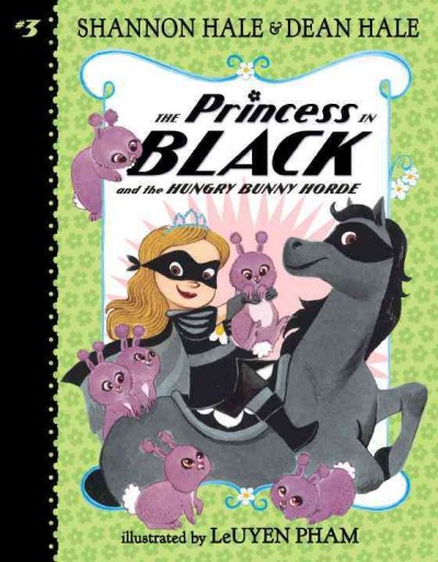 The Princess in Black and the hungry bunny horde  Bk.3/ Shannon Hale and Dean Hale ; illustrated by LeUyen Pham.