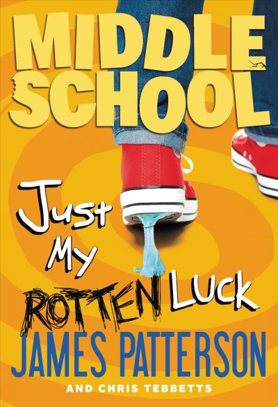 Just my rotten luck / James Patterson and Chris Tebbetts ; illustrated by Laura Park.