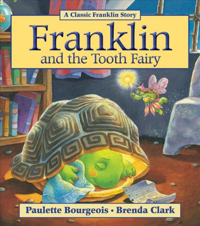 Franklin and the tooth fairy / written by Paulette Bourgeois ; illustrated by Brenda Clark.