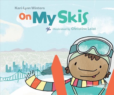 On my skis / written by Kari-Lynn Winters ; illustrated by Christina Leist.