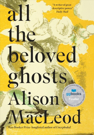 All the beloved ghosts / Alison MacLeod.