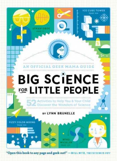 Big science for little people : 52 activities to help you & your child discover the wonders of science / Lynn Brunelle.