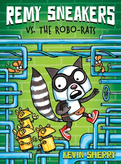 Remy Sneakers vs. the Robo-Rats / Kevin Sherry.