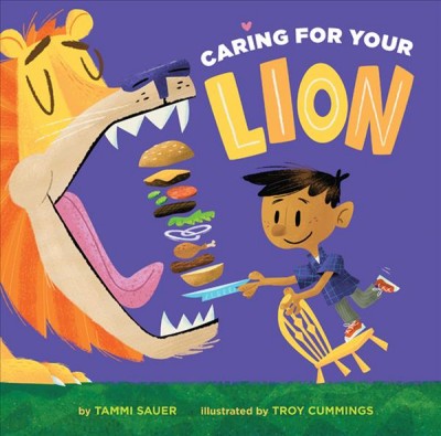 Caring for your lion / by Tammi Sauer ; illustrated by Troy Cummings.