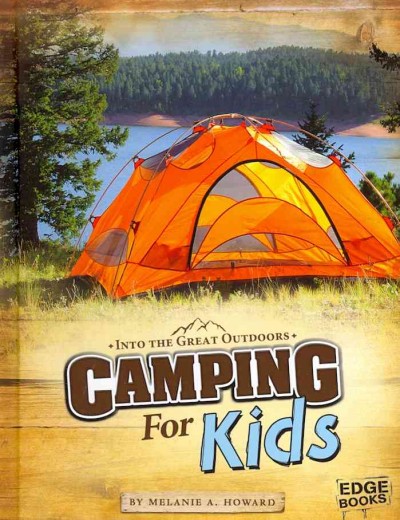 Camping for kids / by Melanie A. Howard.
