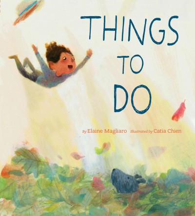 Things to do / by Elaine Magliaro, illustrated by Catia Chien.